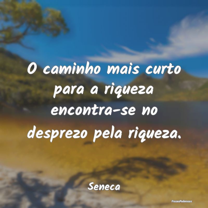 O caminho mais curto para a riqueza encontra-se no...