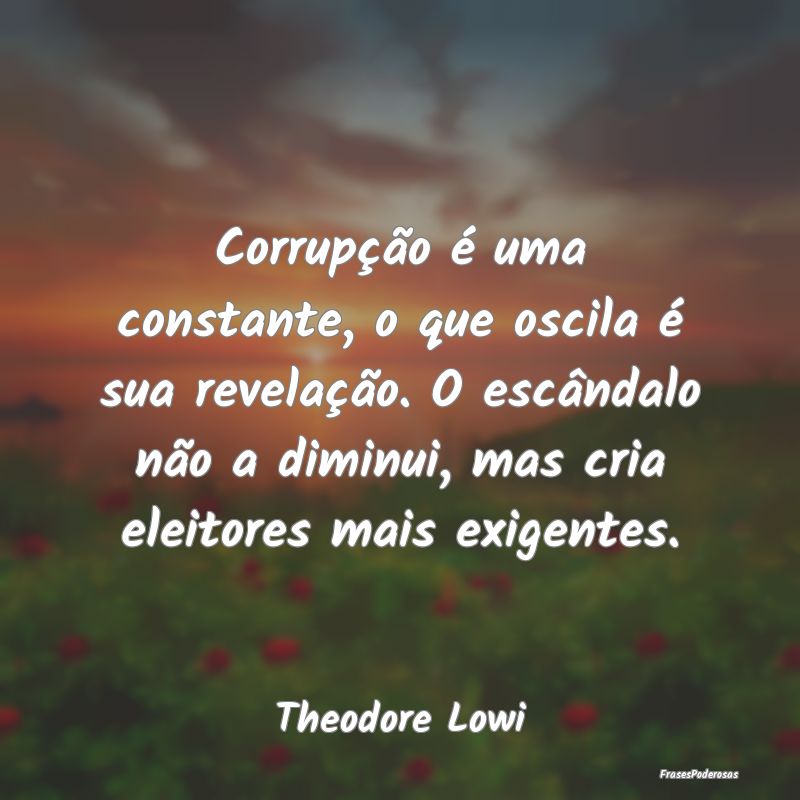 Corrupção é uma constante, o que oscila é sua ... Corrupção é uma constante, o que oscila é sua ...