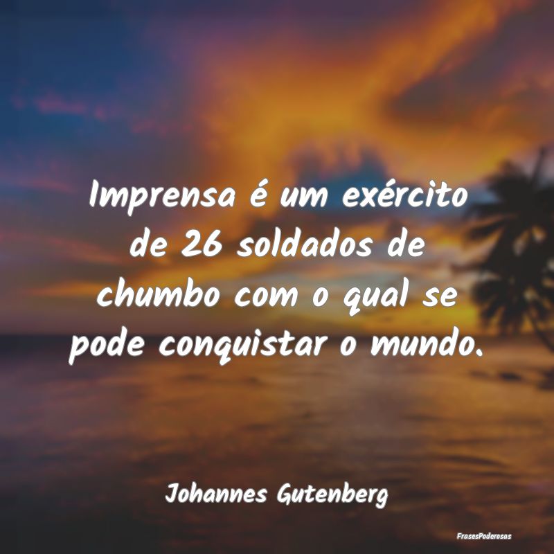 Imprensa é um exército de 26 soldados de chumbo ...