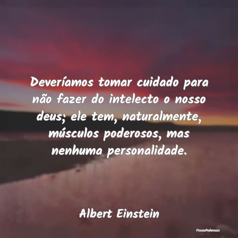 Deveríamos tomar cuidado para não fazer do intel... Deveríamos tomar cuidado para não fazer do intel...