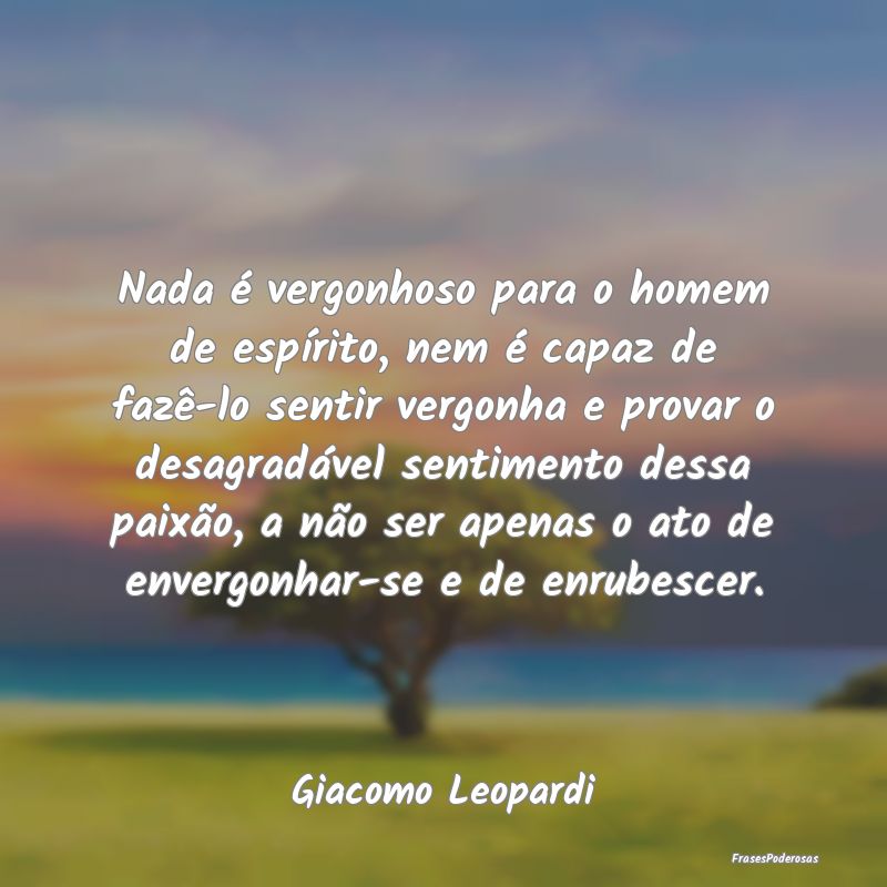 Nada é vergonhoso para o homem de espírito, nem ... Nada é vergonhoso para o homem de espírito, nem ...