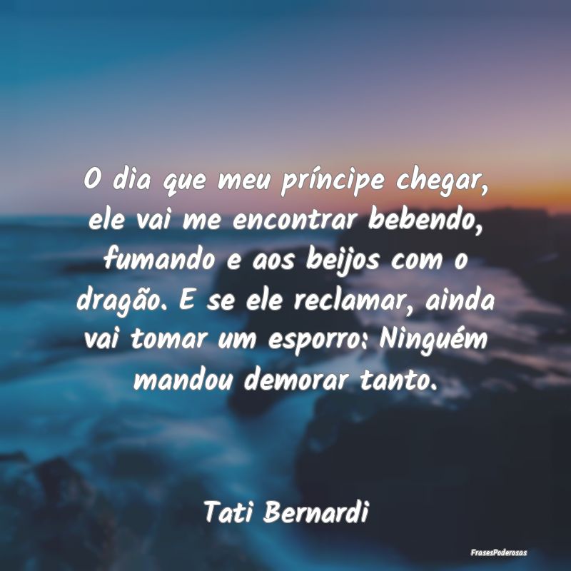 O dia que meu príncipe chegar, ele vai me encontr... O dia que meu príncipe chegar, ele vai me encontr...