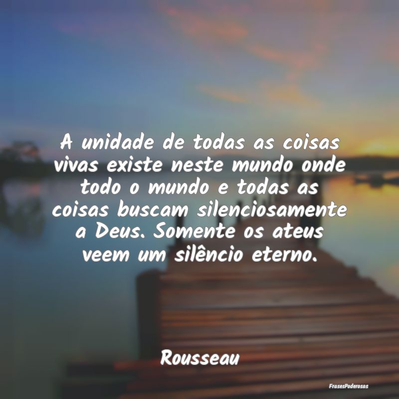 A unidade de todas as coisas vivas existe neste mu... A unidade de todas as coisas vivas existe neste mu...