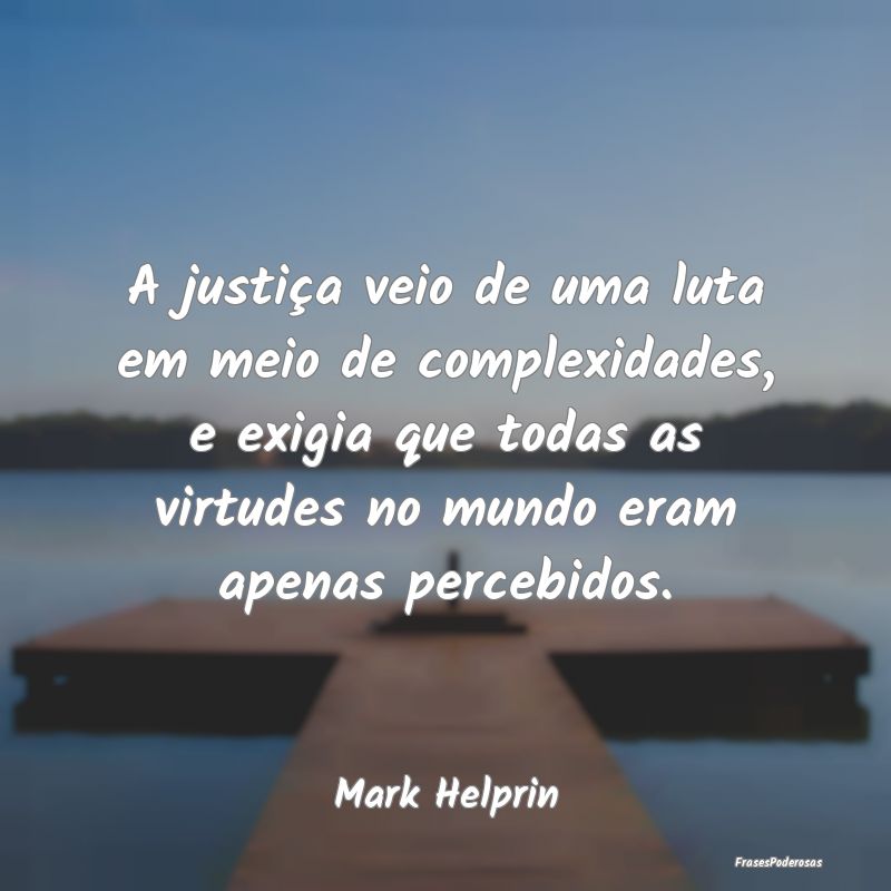 A justiça veio de uma luta em meio de complexidad... A justiça veio de uma luta em meio de complexidad...