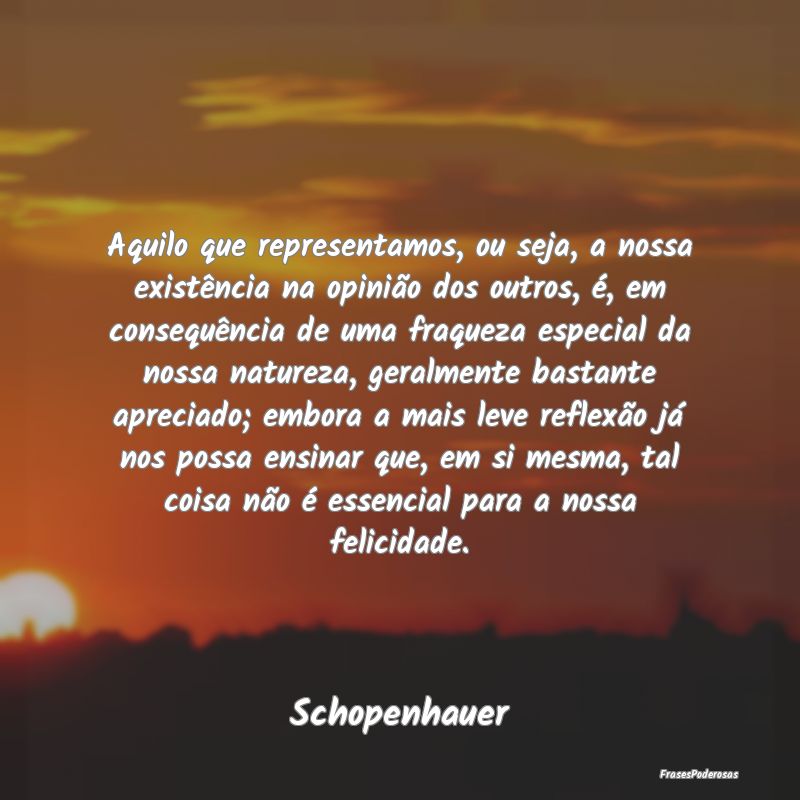 Aquilo que representamos, ou seja, a nossa existê... Aquilo que representamos, ou seja, a nossa existê...