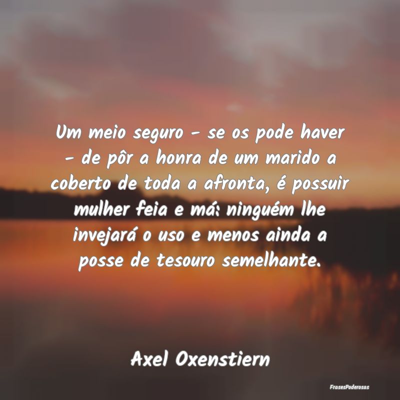 Um meio seguro - se os pode haver - de pôr a honr... Um meio seguro - se os pode haver - de pôr a honr...