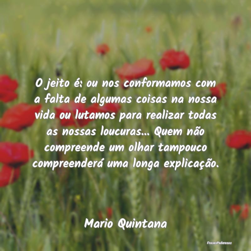 O jeito é: ou nos conformamos com a falta de algu... O jeito é: ou nos conformamos com a falta de algu...