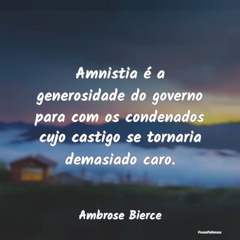 Amnistia é a generosidade do governo para com os ... Amnistia é a generosidade do governo para com os ...