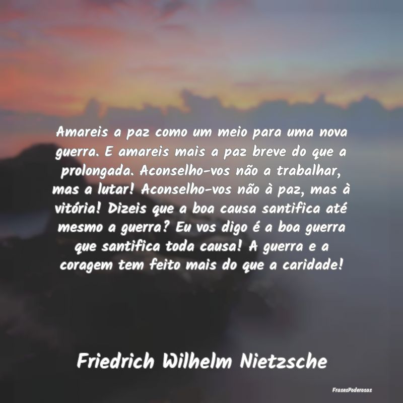 Amareis a paz como um meio para uma nova guerra. E... Amareis a paz como um meio para uma nova guerra. E...