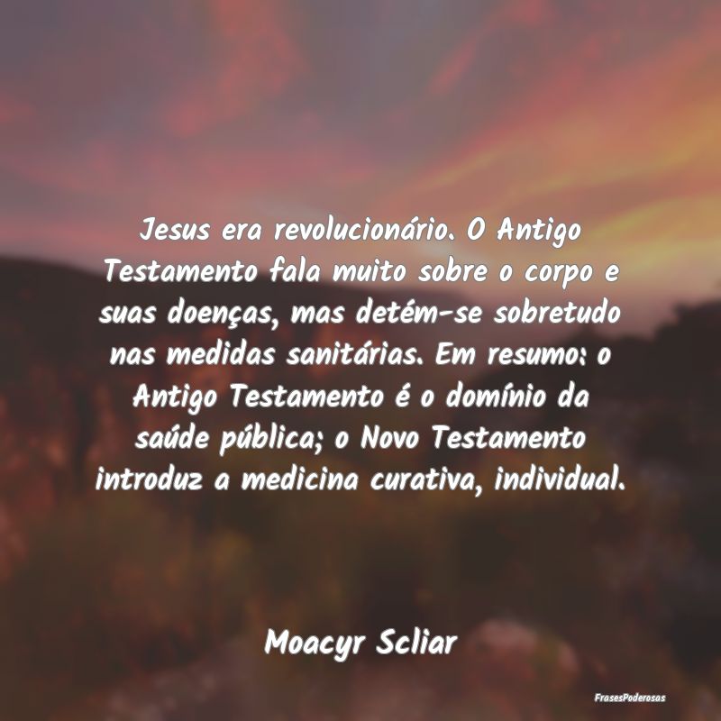 Jesus era revolucionário. O Antigo Testamento fal... Jesus era revolucionário. O Antigo Testamento fal...
