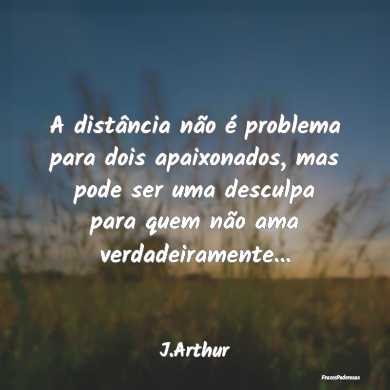 A distância não é problema para dois apaixonado... A distância não é problema para dois apaixonado...