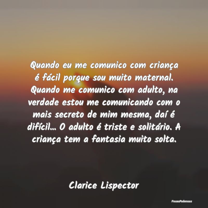 Quando eu me comunico com criança é fácil porqu... Quando eu me comunico com criança é fácil porqu...