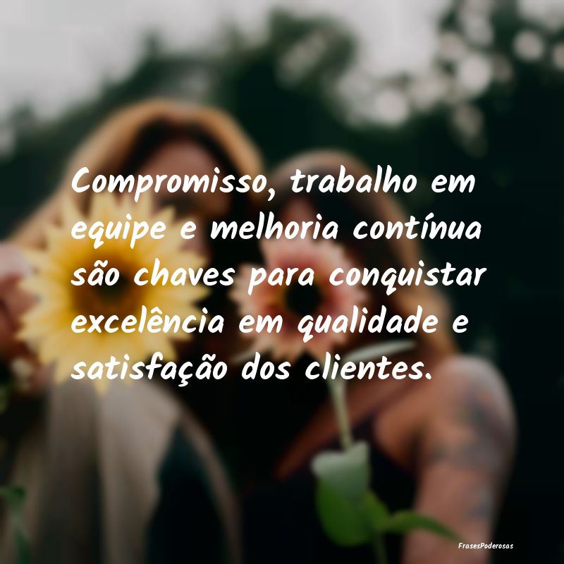 Compromisso, trabalho em equipe e melhoria contín... Compromisso, trabalho em equipe e melhoria contín...