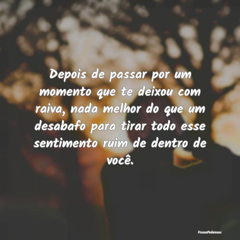 Depois de passar por um momento que te deixou com ... Depois de passar por um momento que te deixou com ...