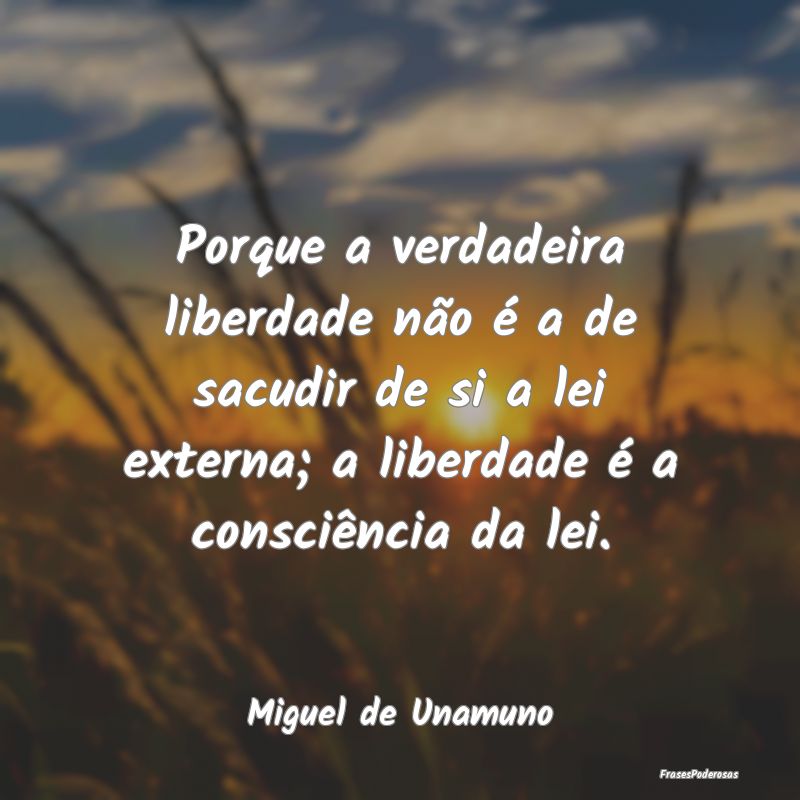 Porque a verdadeira liberdade não é a de sacudir... Porque a verdadeira liberdade não é a de sacudir...
