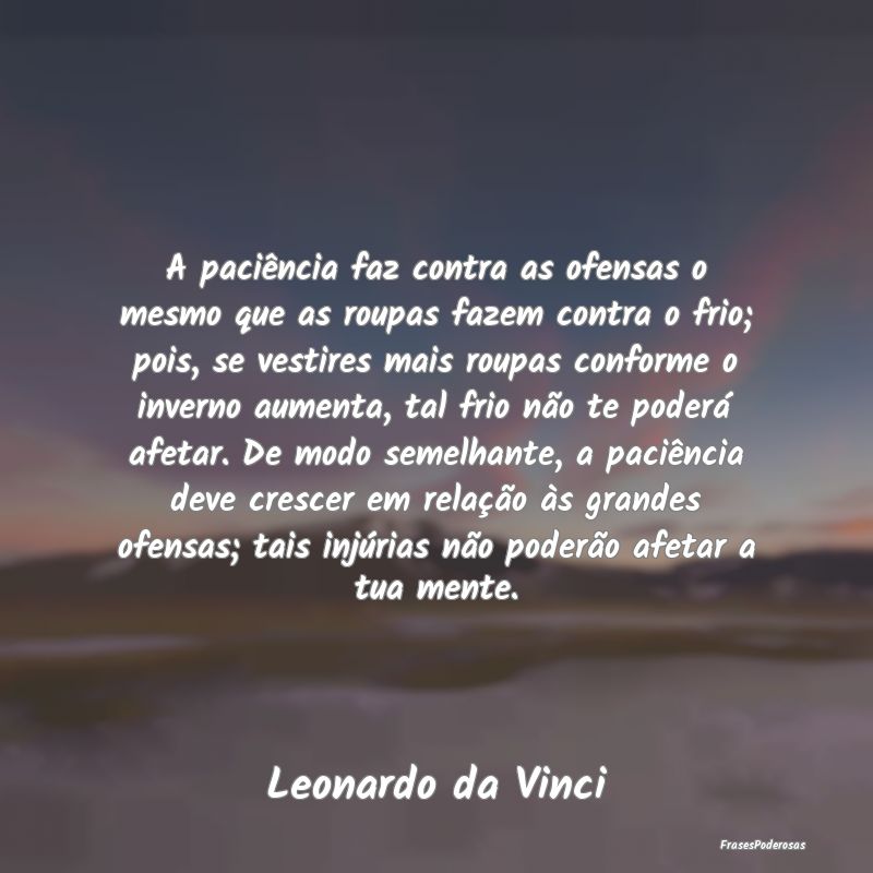 A paciência faz contra as ofensas o mesmo que as ... A paciência faz contra as ofensas o mesmo que as ...