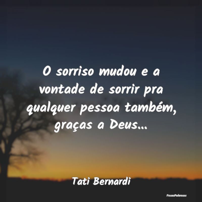 O sorriso mudou e a vontade de sorrir pra qualquer... O sorriso mudou e a vontade de sorrir pra qualquer...