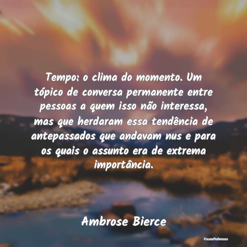Tempo: o clima do momento. Um tópico de conversa ... Tempo: o clima do momento. Um tópico de conversa ...