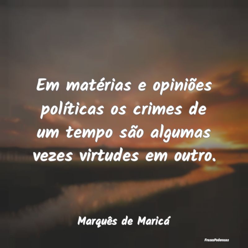 Em matérias e opiniões políticas os crimes de u... Em matérias e opiniões políticas os crimes de u...
