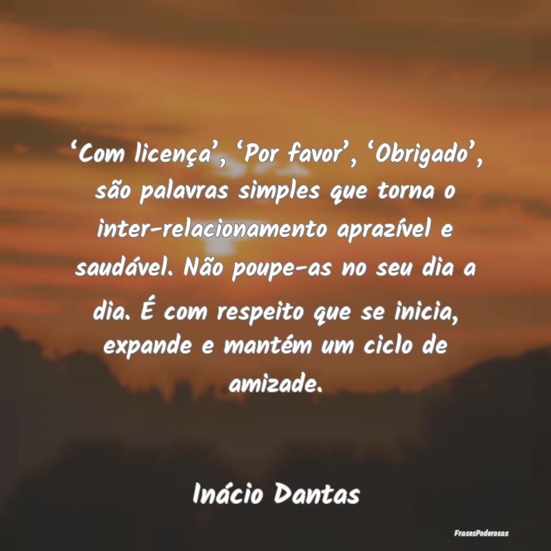 ‘Com licença’, ‘Por favor’, ‘Obrigadoâ€... ‘Com licença’, ‘Por favor’, ‘Obrigadoâ€...