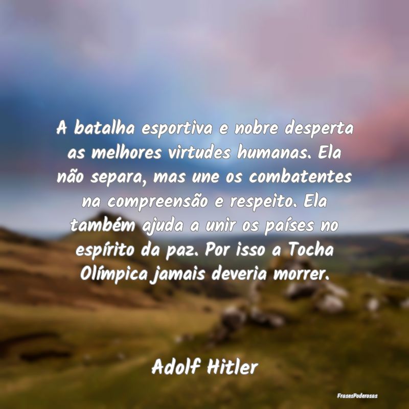 A batalha esportiva e nobre desperta as melhores v... A batalha esportiva e nobre desperta as melhores v...