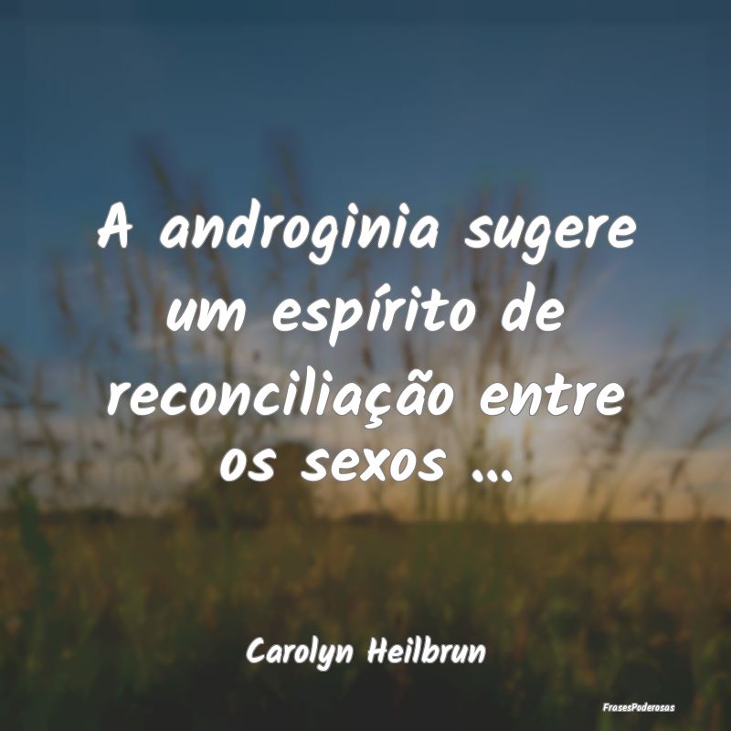A androginia sugere um espírito de reconciliaçã...