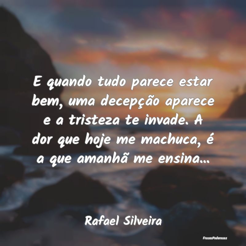 E quando tudo parece estar bem, uma decepção apa... E quando tudo parece estar bem, uma decepção apa...