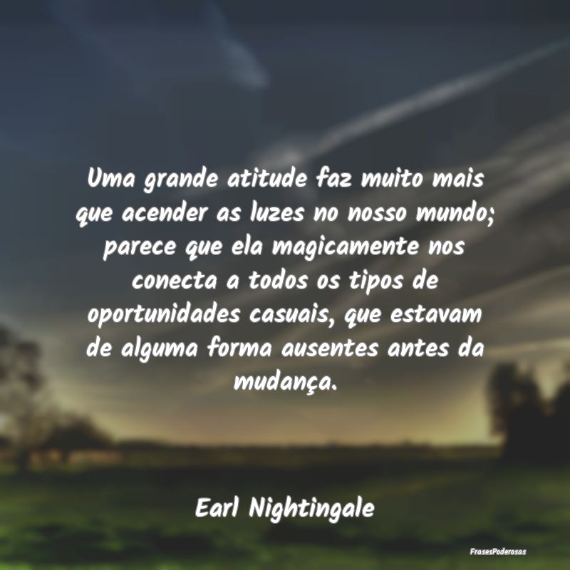 Uma grande atitude faz muito mais que acender as l... Uma grande atitude faz muito mais que acender as l...