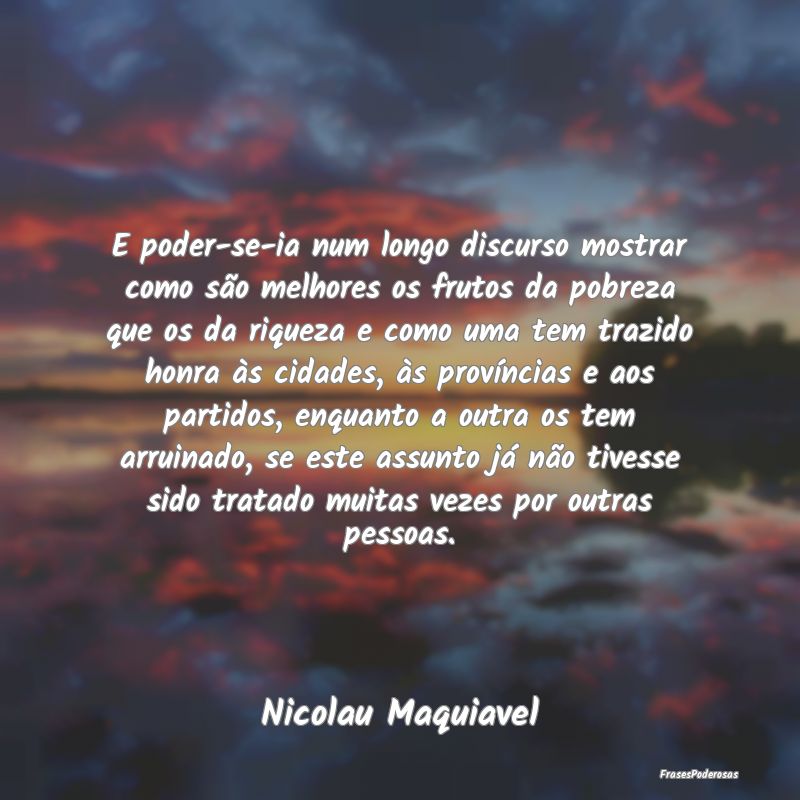 E poder-se-ia num longo discurso mostrar como são... E poder-se-ia num longo discurso mostrar como são...