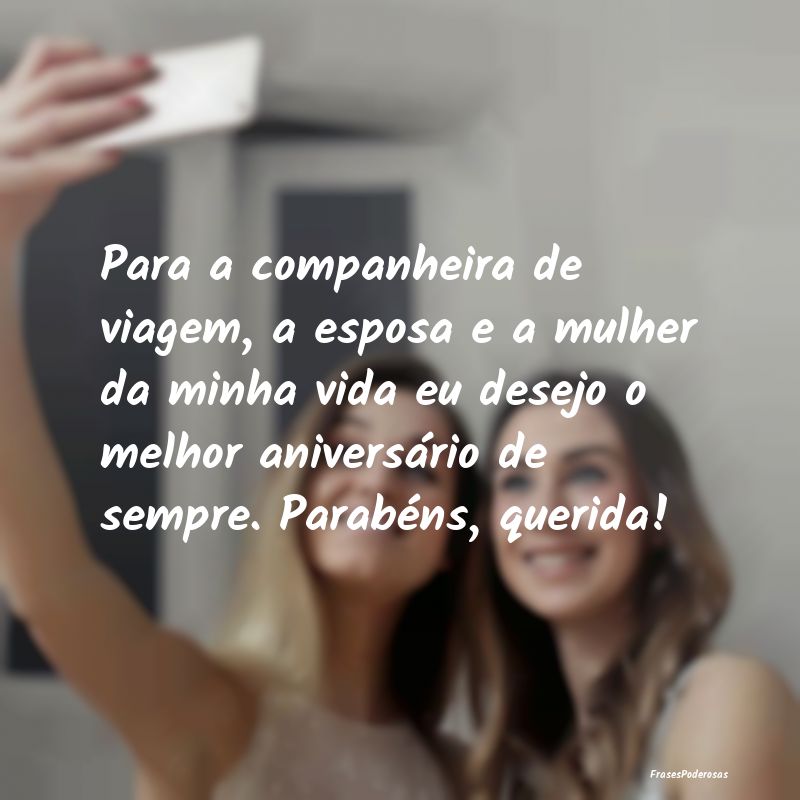 Para a companheira de viagem, a esposa e a mulher ... Para a companheira de viagem, a esposa e a mulher ...
