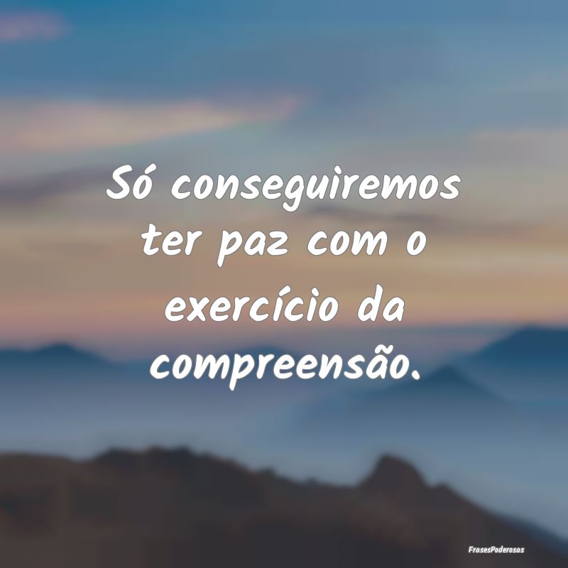 Só conseguiremos ter paz com o exercício da comp...