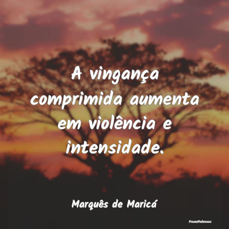 A vingança comprimida aumenta em violência e int...
