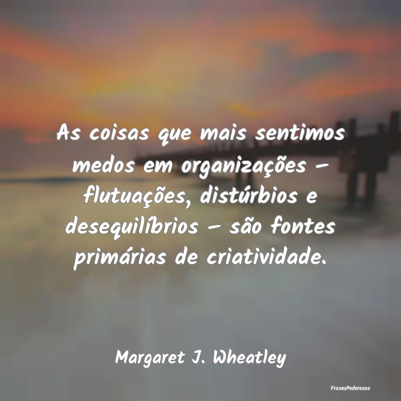 As coisas que mais sentimos medos em organizaçõe...