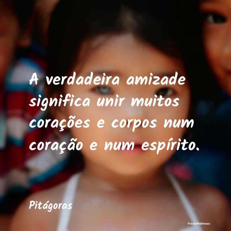 A verdadeira amizade significa unir muitos coraçÃ... A verdadeira amizade significa unir muitos coraçÃ...