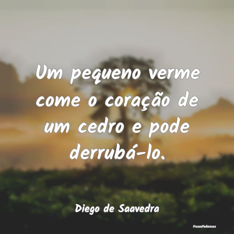 Um pequeno verme come o coração de um cedro e po...