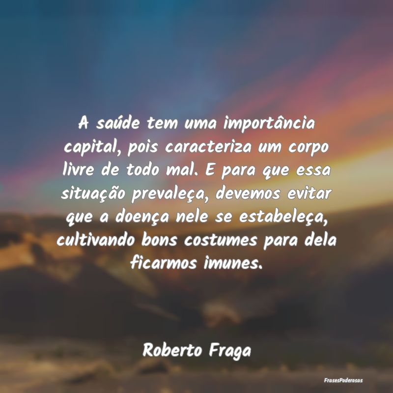 A saúde tem uma importância capital, pois caract... A saúde tem uma importância capital, pois caract...