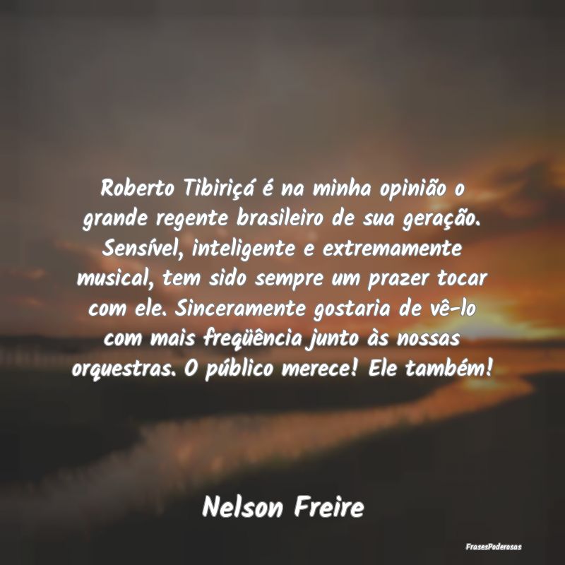 Roberto Tibiriçá é na minha opinião o grande r... Roberto Tibiriçá é na minha opinião o grande r...