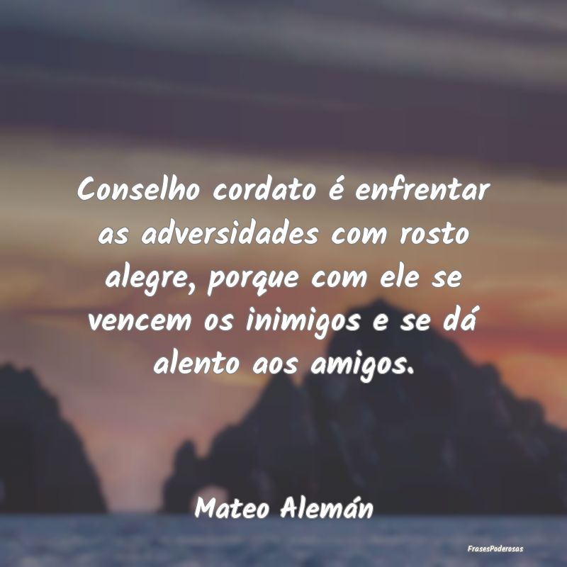 Conselho cordato é enfrentar as adversidades com ... Conselho cordato é enfrentar as adversidades com ...