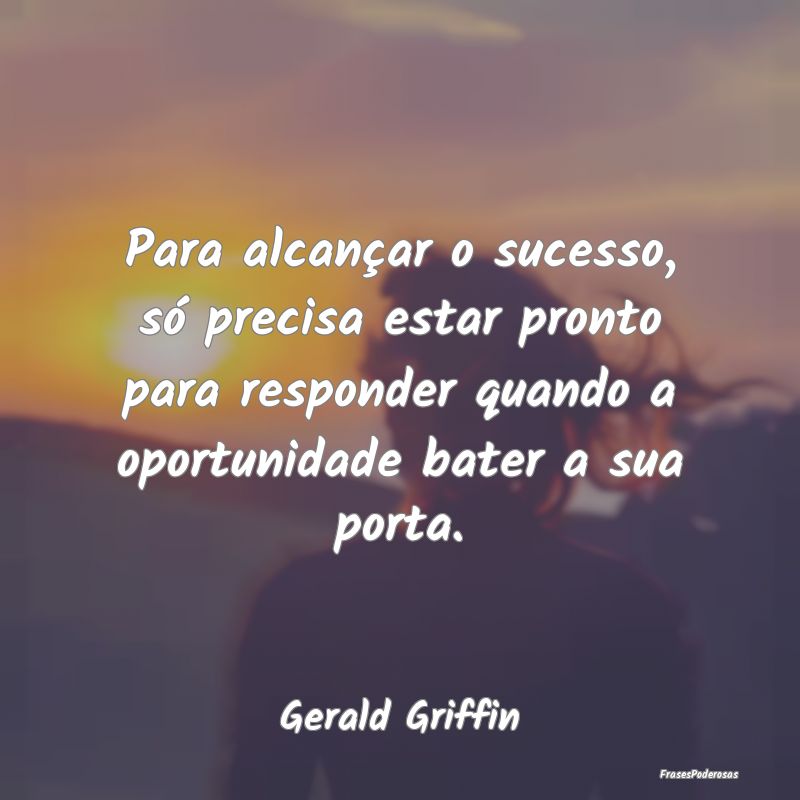 Para alcançar o sucesso, só precisa estar pronto... Para alcançar o sucesso, só precisa estar pronto...