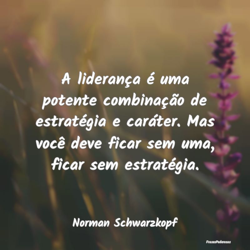 A liderança é uma potente combinação de estrat... A liderança é uma potente combinação de estrat...