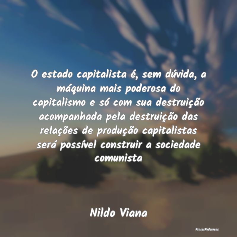 O estado capitalista é, sem dúvida, a máquina m... O estado capitalista é, sem dúvida, a máquina m...