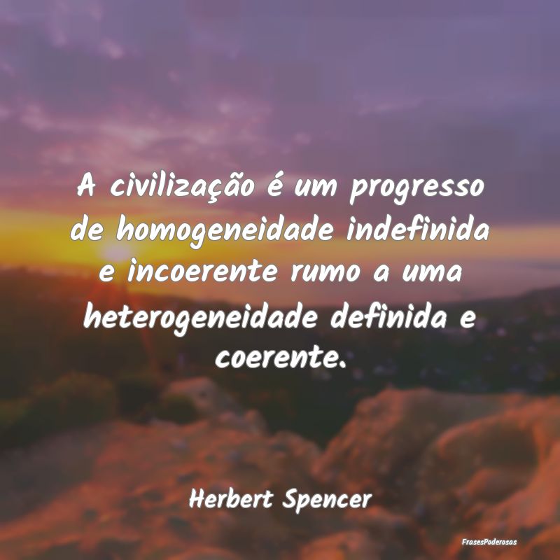 A civilização é um progresso de homogeneidade i... A civilização é um progresso de homogeneidade i...