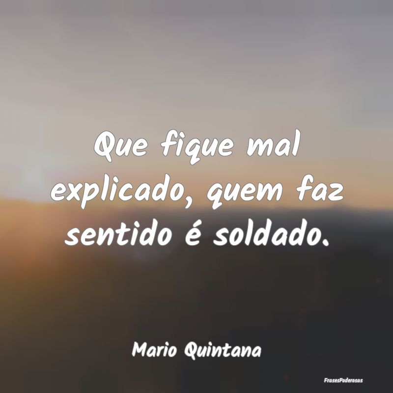 Que fique mal explicado, quem faz sentido é solda...