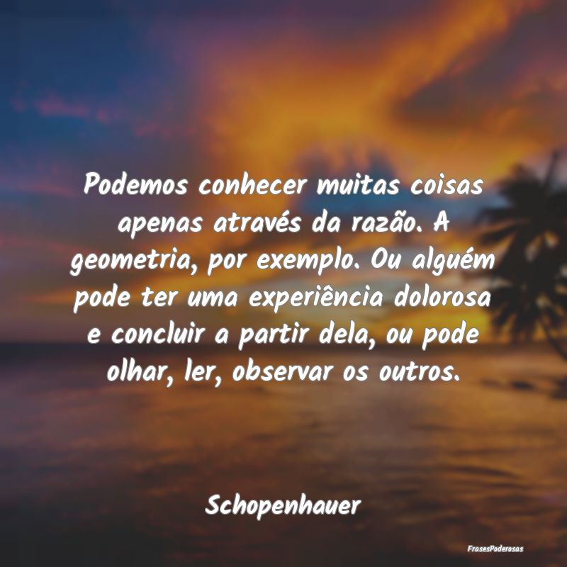 Podemos conhecer muitas coisas apenas através da ... Podemos conhecer muitas coisas apenas através da ...
