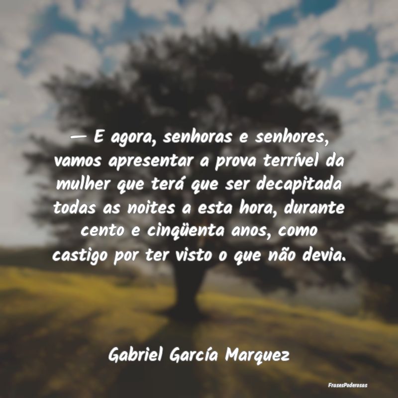 — E agora, senhoras e senhores, vamos apresentar... — E agora, senhoras e senhores, vamos apresentar...