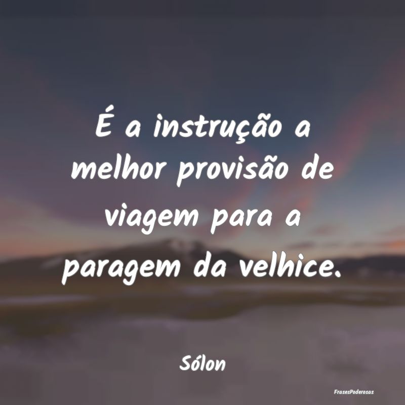 É a instrução a melhor provisão de viagem para...