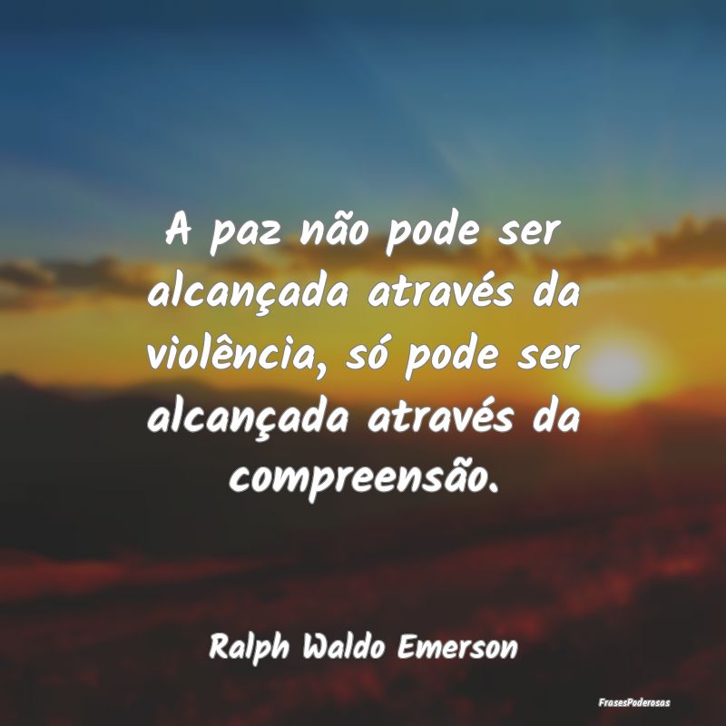 A paz não pode ser alcançada através da violên... A paz não pode ser alcançada através da violên...