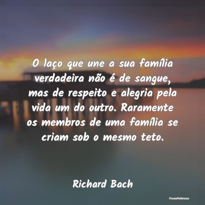 O laço que une a sua família verdadeira não é ... O laço que une a sua família verdadeira não é ...