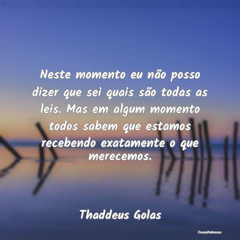 Neste momento eu não posso dizer que sei quais sÃ... Neste momento eu não posso dizer que sei quais sÃ...
