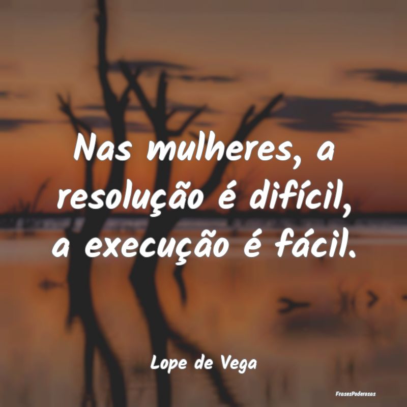 Nas mulheres, a resolução é difícil, a execuç...